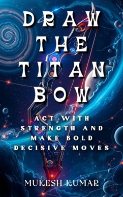 Draw the Titan Bow (eBook, ePUB) - Kumar, Mukesh
