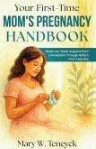 Your First-Time Mom's Pregnancy Handbook (eBook, ePUB)