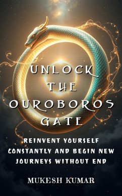 Unlock the Ouroboros Gate (eBook, ePUB) - Kumar, Mukesh