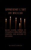 Apprendre l'art du Wiccan (eBook, ePUB)