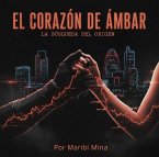 El Corazón de Ámbar (EL PROYECTO ETERNIDAD, #2) (eBook, ePUB) El Corazón de Ámbar (EL PROYECTO ETERNIDAD, #2) (eBook, ePUB)