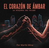 El Corazón de Ámbar (EL PROYECTO ETERNIDAD, #2) (eBook, ePUB)