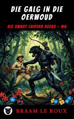 Die Galg in die Oerwoud (eBook, ePUB) - Le Roux, Braam