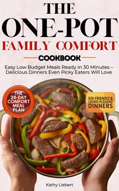 The One-Pot Family Comfort Cookbook (eBook, ePUB) - Liebert, Kathy The One-Pot Family Comfort Cookbook (eBook, ePUB) - Liebert, Kathy