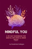 Mindful You: A 30-Day Workbook for Mental Wellness & Inner Peace (eBook, ePUB)
