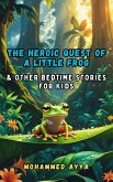 The Heroic Quest of a Little Frog (eBook, ePUB)