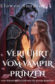 Verführt vom Vampir Prinzen: Eine Paranormale Enemies-to-Lovers-Romanze (eBook, ePUB) Verführt vom Vampir Prinzen: Eine Paranormale Enemies-to-Lovers-Romanze (eBook, ePUB)