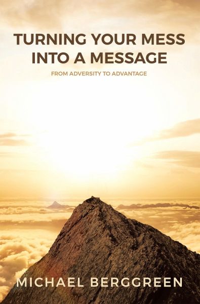 Turning Your Mess Into A Message (eBook, ePUB) Turning Your Mess Into A Message (eBook, ePUB)