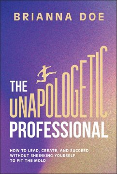 Cover The Unapologetic Professional (eBook, ePUB)