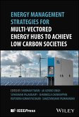 Energy Management Strategies for Multi-Vectored Energy Hubs to Achieve Low Carbon Societies (eBook, ePUB) Energy Management Strategies for Multi-Vectored Energy Hubs to Achieve Low Carbon Societies (eBook, ePUB)