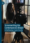 Screenwriting the Contemporary Biopic (eBook, PDF)