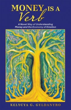 Money is a Verb (eBook, ePUB) - Gyldanyro, Kelycya G.