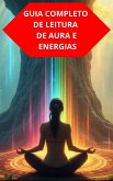 Guia Completo De Leitura De Aura E Energias (eBook, ePUB) Guia Completo De Leitura De Aura E Energias (eBook, ePUB)