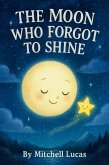The Moon Who Forgot To Shine (eBook, ePUB)
