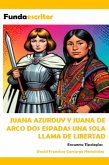 Juana Azurduy Y Juana De Arco Dos Espadas Una Sola Llama De Libertad (eBook, ePUB) Juana Azurduy Y Juana De Arco Dos Espadas Una Sola Llama De Libertad (eBook, ePUB)