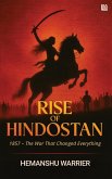 RISE OF HINDOSTAN 1857-The War That Changed Everything (eBook, ePUB) RISE OF HINDOSTAN 1857-The War That Changed Everything (eBook, ePUB)