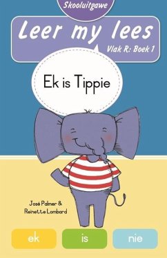 Leer my lees (Vlak R Boek 1): Ek is Tippie (Skooluitgawe) (eBook, ePUB) - Palmer, José; Lombard, Reinette