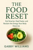 The Food Reset; Eat Smarter, Heal Faster, and Reclaim the Energy Your Body Deserves (eBook, ePUB)