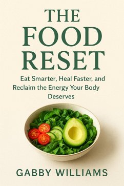 Cover The Food Reset; Eat Smarter, Heal Faster, and Reclaim the Energy Your Body Deserves (eBook, ePUB)