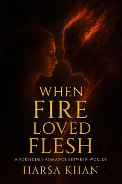 Cover When Fire Loved Flesh: A forbidden romance between worlds (eBook, ePUB)