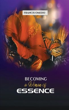 Cover Becoming a Woman of Essence: Every lady's guide to fruitful and satisfactory living (eBook, ePUB)
