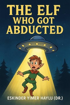 The Elf Who Got Abducted (eBook, ePUB) - Haylu, Eskinder Yimer