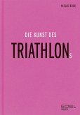 Die Kunst des Triathlons (eBook, ePUB)