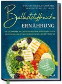 Ballaststoffreiche Ernährung für Anfänger, Studenten, Berufstätige & Faule: Die leckersten ballaststoffreichen Rezepte für einen gesunden Darm, weniger Heißhunger & mehr Vitalität - inkl. 30-Tage-Ernährungsplan, Saisonkalender uvm. (eBook, ePUB)