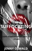 Suffocating - Dark Horror Short Erotica Story (eBook, ePUB) Suffocating - Dark Horror Short Erotica Story (eBook, ePUB)