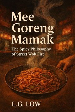 Cover Mee Goreng Mamak: The Spicy Philosophy of Street Wok Fire (eBook, ePUB)