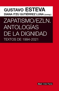 Zapatismo/EZLN. Antologías de la dignidad (eBook, ePUB) - Esteva, Gustavo; Gutiérrez Luna, Diana Itzu