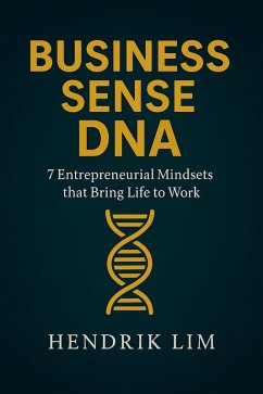 Business Sense DNA (eBook, ePUB) - Lim, Hendrik Business Sense DNA (eBook, ePUB) - Lim, Hendrik
