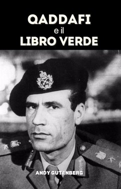 Gheddafi e il Libro Verde (World Revolutionary Leaders) (eBook, ePUB) - Gutenberg, Andy