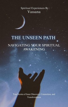 The Unseen Path: Navigating Your Spiritual Awakening (eBook, ePUB) - Buth, Vassana