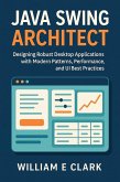 Java Swing Architect: Designing Robust Desktop Applications with Modern Patterns, Performance, and UI Best Practices (eBook, ePUB)