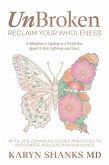 UnBroken - Reclaim Your Wholeness: A Manifesto to Healing in a World that Keeps Us Sick, Suffering, and Stuck (eBook, ePUB)