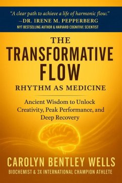 Cover The Transformative Flow: Rhythm as Medicine - Ancient Wisdom to Unlock Creativity, Peak Performance, and Deep Recovery (eBook, ePUB)