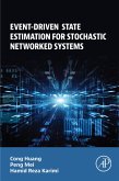 Event-Driven State Estimation for Stochastic Networked Systems (eBook, ePUB) Event-Driven State Estimation for Stochastic Networked Systems (eBook, ePUB)