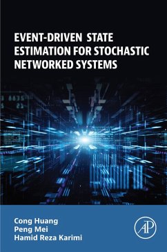 Event-Driven State Estimation for Stochastic Networked Systems (eBook, ePUB) - Huang, Cong; Mei, Peng; Karimi, Hamid Reza