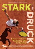 Stark unter Druck - Neurozentriertes Mentaltraining für Sportler (eBook, ePUB)