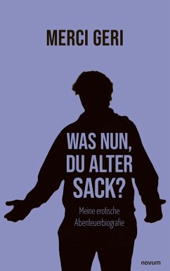 Was nun, Du alter Sack? (eBook, ePUB)