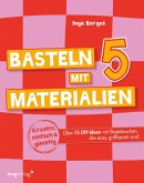 Basteln mit 5 Materialien (eBook, ePUB)