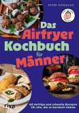 Das Airfryer-Kochbuch für Männer (eBook, ePUB)