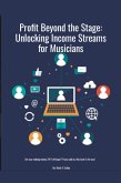 Profit Beyond The Stage: Unlocking Income Streams For Musicians (SMG Academy Master Classes, #1) (eBook, ePUB)
