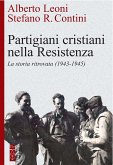 Partigiani cristiani nella Resistenza (eBook, ePUB)