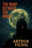The Warp Between the Moon (eBook, ePUB) The Warp Between the Moon (eBook, ePUB)