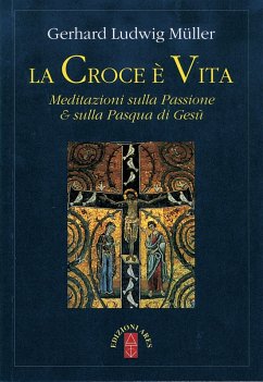 Cover La croce è vita. Meditazioni sulla Passione & sulla Pasqua di Gesù (eBook, ePUB)
