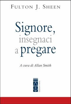 Signore, insegnaci a pregare (eBook, ePUB) - Sheen, Fulton John
