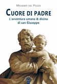 Cuore di padre. L'avventura umana e divina di san Giuseppe (eBook, ePUB)