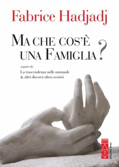 Cover Ma che cosa è una famiglia? La trascendenza nelle mutande & altri discorsi ultra-sessisti (eBook, ePUB)